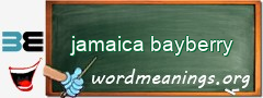 WordMeaning blackboard for jamaica bayberry